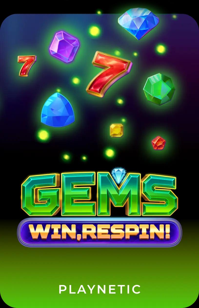 Gems, Win, Respin!