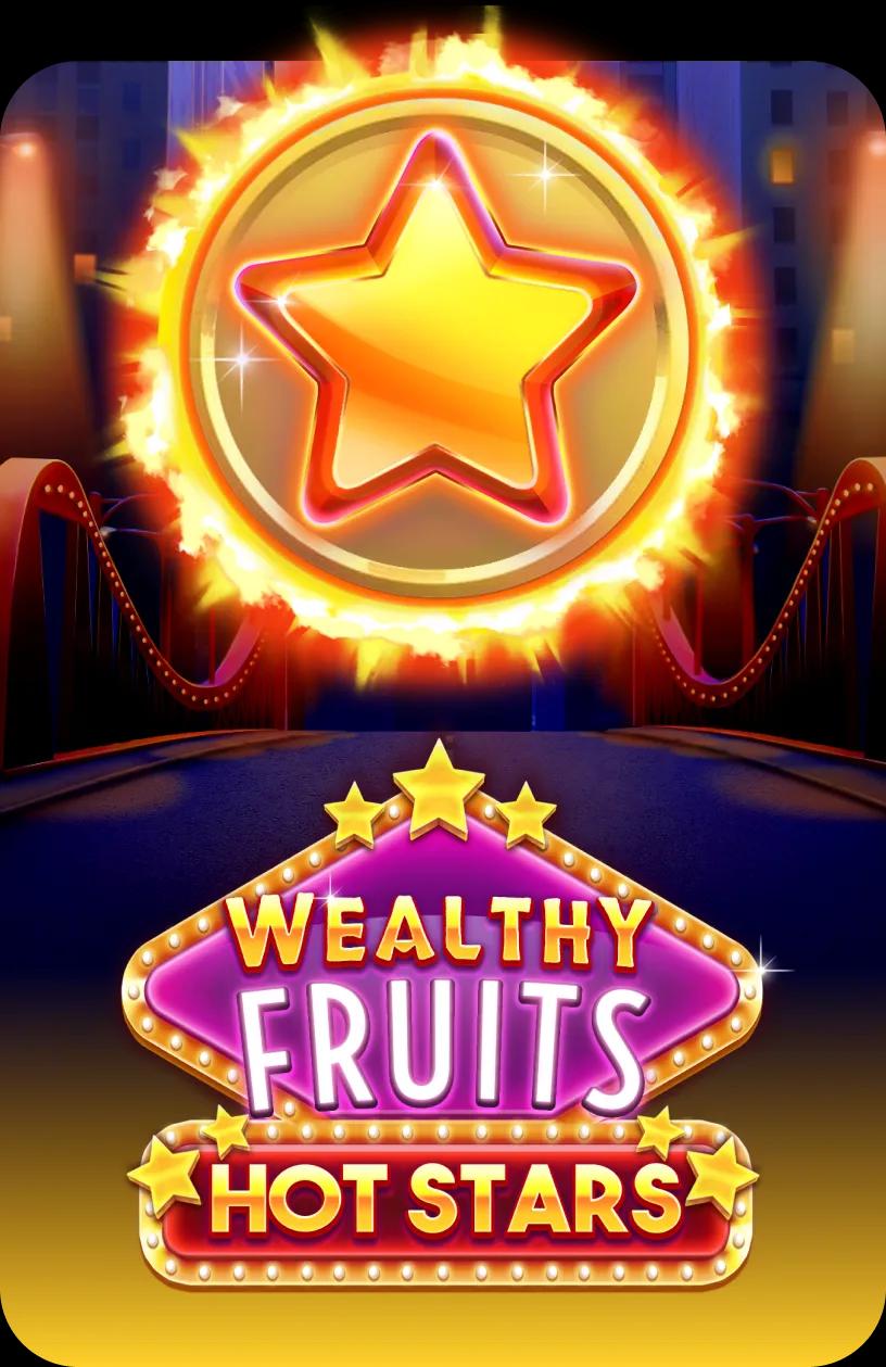 Wealthy Fruits - Hot Stars